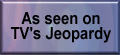 As seen on Tv's Jeopardy